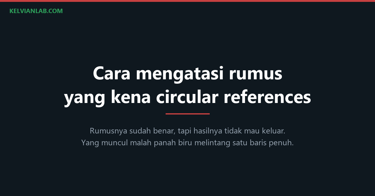 Ilustrasi judul: cara mengatasi rumus Excel yang kena circular references